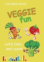 “Veggie Fun: A Silly and Smiley Vegetable Coloring Book for Kids”: “Happy Carrots, Smiley Tomatoes, and Other Funny Veggies for Ages 2–6” B0F5P7R5SQ Book Cover