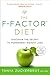 The F-Factor Diet: Discover the Secret to Permanent Weight Loss