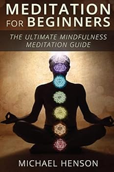 Paperback Meditation For Beginners: The Ultimate Beginner Meditation Guide To Help Quiet The Mind, Relieve Stress, Feel Happier and Have More Success With Book