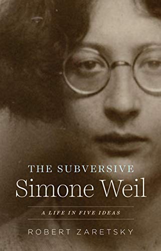 Portada de The Subversive Simone Weil: A Life in Five Ideas