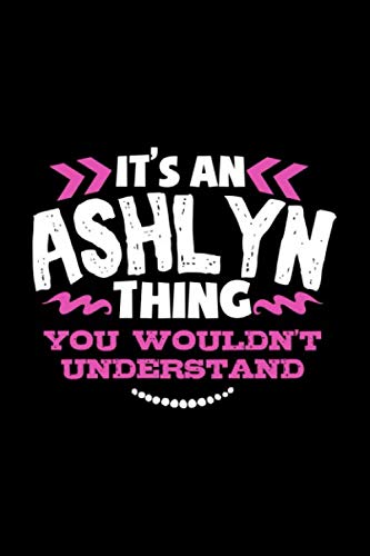 Its An Ashlyn Thing You Wouldnt Understand: College Ruled Composition Notebook 120 pages