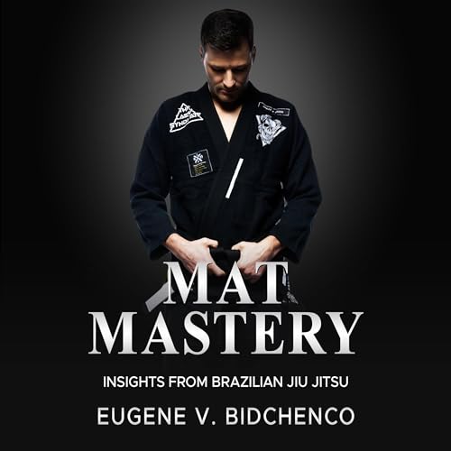 Mat Mastery: Insights from Brazilian Jiu-Jitsu [Written by Eugene Bidchenco] episode artwork
