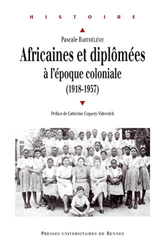 Télécharger Africaines et diplômées à l’époque coloniale (1918-1957) Gratuit