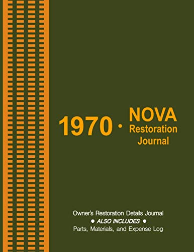 1970 NOVA - Owner's Restoration Journal: Keep details of the progress on your '70 Nova restoration. Track and record parts purchases, materials, and ... one easy to use journal. See details below!