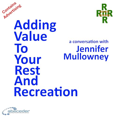 Adding Value To Your Rest and Recreation – a conversation with Jennifer Mullowney Podcast Por arte de portada