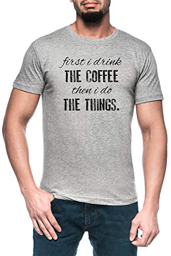 First I Drink The Coffee Hombre Gris Camiseta Manga Corta Men's Grey T-Shirt