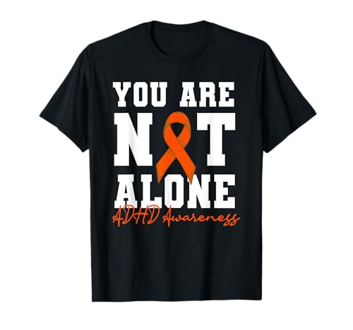 You Are Not Alone ADHD Awareness Supporter Cinta Naranja Camiseta