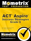 Act Aspire Grade 6 Success Strategies: Act Aspire Test Review for the Act Aspire Assessments