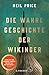 Produktbild Die wahre Geschichte der Wikinger: »Das beste historische Buch des Jahres« The Times
