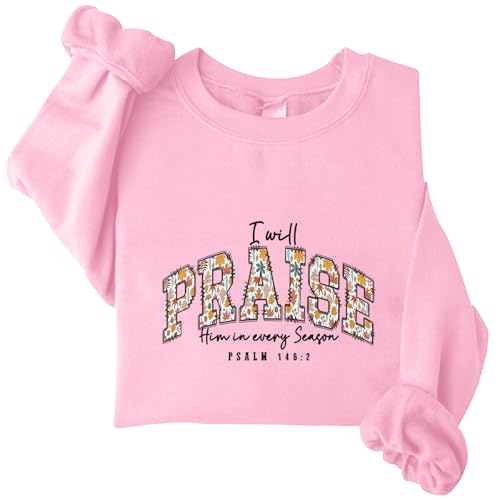 I Will Praise Him In Every Season Sweatshirt Christian Fall Sweatshirt