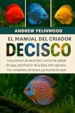 EL MANUAL DEL CRIADOR DE PECES DISCO: Guía premium de peces disco: control de calidad del agua, planificación de la dieta, éxito reproductivo, compañeros de tanque y protocolos de salud