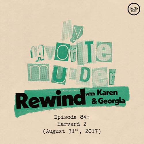Rewind with Karen & Georgia - 84: Harvard 2