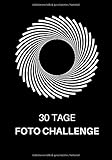  30 Tage Foto Challenge: Foto Aufgaben für einen Monat • Fotografie Challenge für Anfänger und Fortgeschrittene