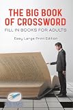 The Big Book of Crossword | Fill in Books for Adults | Easy Large Print Edition ...