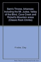 Sam's Throne, Arkansas: Including the Mt. Judea, Valley of the Blind, Cave Creek and Rickett's Mountain areas (Classic Rock Climbs) 1575400251 Book Cover