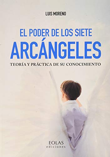El poder de los siete Arcángeles: Teoría y práctica de su conocimiento (ERIA)