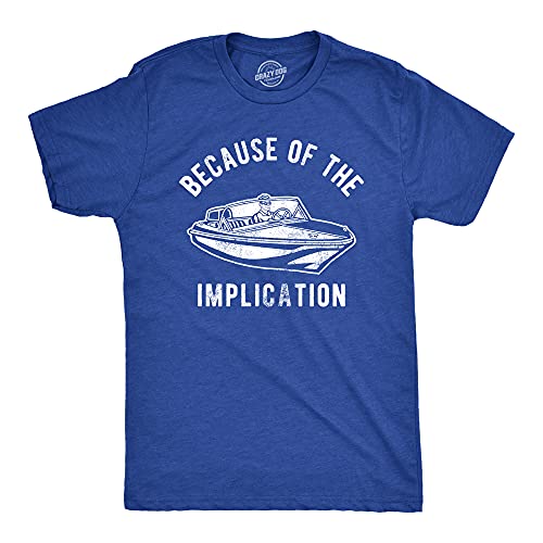 Mens Because of The Implication T Shirt Funny TV Boating Quote Saying Graphic Tee Funny T Shirts Cool Movie Short Sleeve Novelty Tees for Guys Royal L