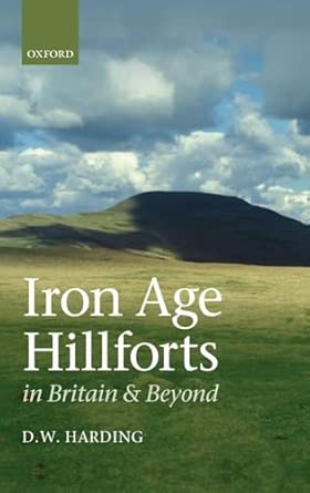 Iron Age Hillforts in Britain and Beyond Iron Age Hillforts in Britain and Beyond book cover