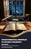 The Mathematical Principles of Natural Philosophy (English Edition)