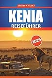  Kenia Reiseführer 2025: Praktische Reiseroute und Insider-Tipps für Safari-Abenteuer, kulturelle Erlebnisse und Anleitungen für Ihre Ostafrika-Reise