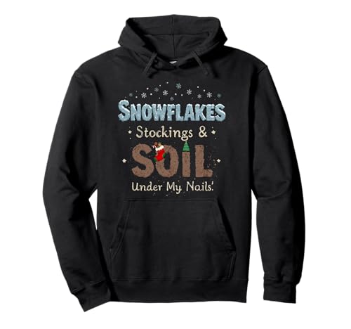 Christmas Snowflakes Stockings Soil Under My Nails Funny Pullover Hoodie