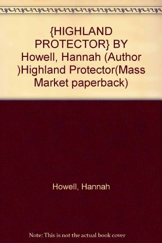 {HIGHLAND PROTECTOR} BY Howell, Hannah (Author ... B004DYVFOE Book Cover
