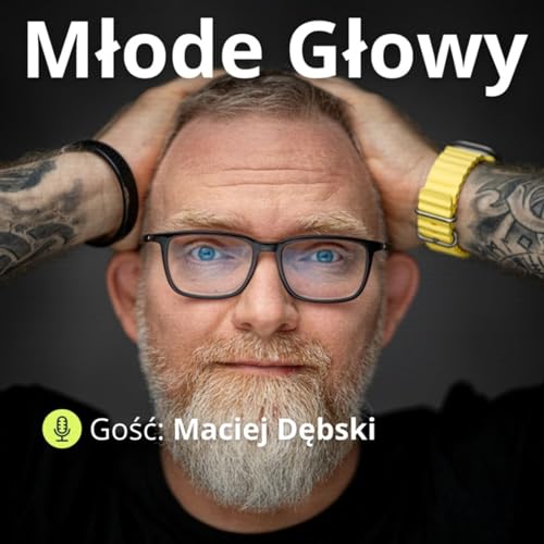 Jakie są efekty badania młode głowy? Czego trzeba uczyć dorosłych? - gość Maciej Dębski