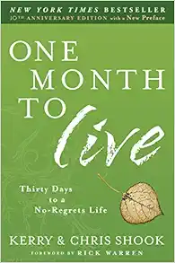 One Month to Live: Thirty Days to a No-Regrets Life book cover