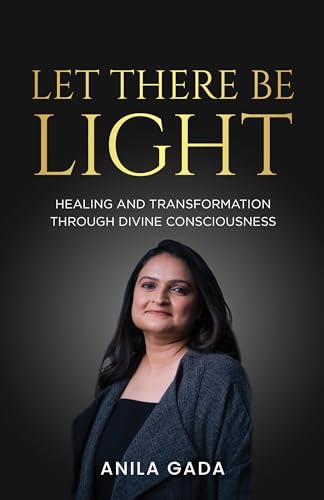 Let There Be Light: Healing and Transformation through Divine Consciousness