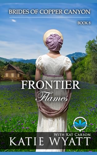 Frontier Flames: A Sweet Christian Historical Western Religious Romance