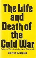 The Life and Death of the Cold War: Selected Studies in Postwar Statecraft 0882295004 Book Cover