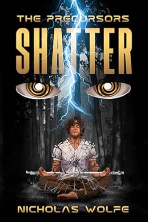 Shatter (The Precursors Book 1)