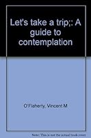 Let's take a trip;: A guide to contemplation 0818902000 Book Cover