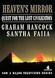 Heaven's Mirror: Quest for the Lost Civilization - Graham Hancock, Santha Faiia 