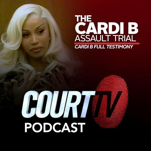 『Cardi B Assault Trial: Cardi B's Full Testimony | Court TV Podcast』のカバーアート