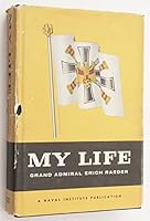 My Life: Grand Admiral Erich Raeder 0870213970 Book Cover