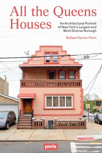 All The Queens Houses: An Architectural Portrait of New York's Largest and Most Diverse Borough