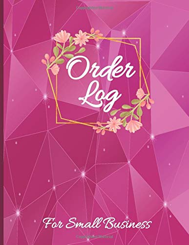 Order Log: Order Book for Small Business, Daily Sales Log Book, Sales Order Log for Online Businesses and Retail Store, Customer Order Forms