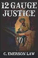 12 Gauge Justice 1096524864 Book Cover