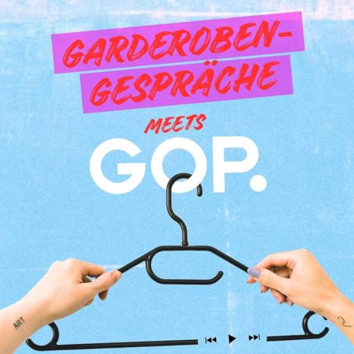 Folge 42 - Garderobengespräche meets GOP Stylez