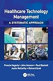 Healthcare Technology Management - A Systematic Approach