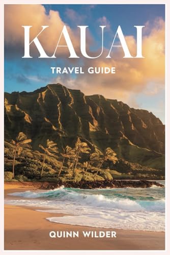 KAUAI TRAVEL GUIDE 2024-2025: Unlock the Magic of Kauai: Adventure, Culture, and Paradise Awaits