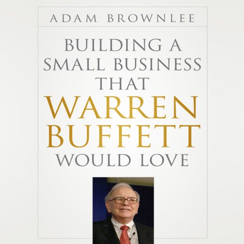 Building a Small Business that Warren Buffett Would Love cover art