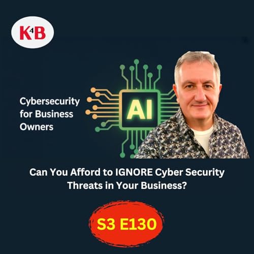 Can You Afford to IGNORE Cyber Security Threats in Your Business? cover art