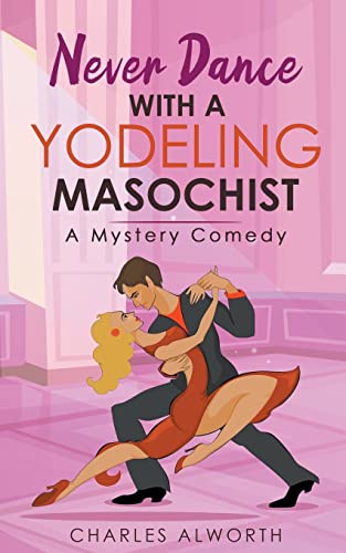 Never Dance with a Yodeling Masochist (Honkey Tonk Detectives)