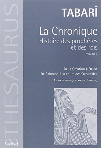 La Chronique : Histoire des prophètes et des rois: Tome 1, De la Création à David ; De Salomon à la chute des Sassanides
