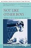 Not Like Other Boys: Growing Up Gay: A Mother and Son Look Back