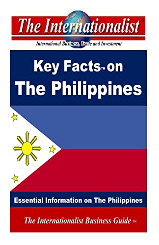 Key Facts on The Philippines: Essential Information on The Philippines (The Internationalist Business Guides)