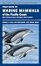 Field Guide to Marine Mammals of the Pacific Coast (California Natural History Guides)