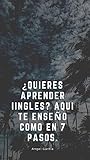 ¿Quieres aprender ingles? Aquí te enseño en 7 pasos: Los 7 mejores métodos para que seas un crack en inglés con las cosas que más te gustan.